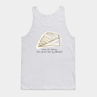 I Know It's Cheesy, But Will You Brie My Valentine? Tank Top